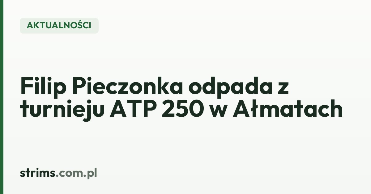 Filip Pieczonka odpada z turnieju ATP 250 w Ałmatach